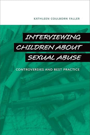Interviewing Children about Sexual Abuse: Controversies and Best Practice