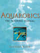 Aquarobics: The Training Manual