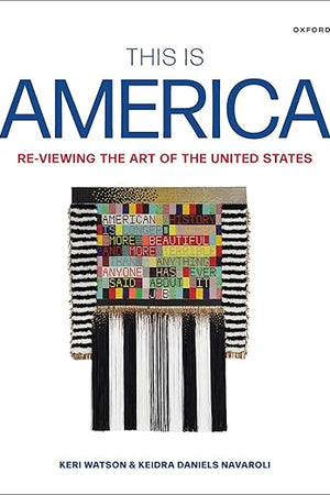 This Is America: Re-Viewing the Art of the United States