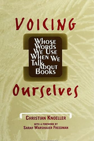 Voicing Ourselves: Whose Words We Use When We Talk about Books (Literacy Culture Learning)
