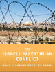 The Israeli-Palestinian Conflict: What Everyone Needs to Know®