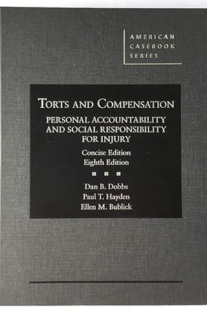 Torts and Compensation, Personal Accountability and Social Responsibility for Injury, Concise (American Casebook Series)