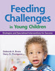 Feeding Challenges in Young Children: Strategies and Specialized Interventions for Success