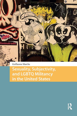 Sexuality, Subjectivity, and LGBTQ Militancy in the United States (Protest and Social Movements)