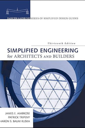 Simplified Engineering for Architects and Builders (Parker/Ambrose Series of Simplified Design Guides)