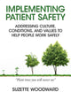 Implementing Patient Safety: Addressing Culture, Conditions and Values to Help People Work Safely