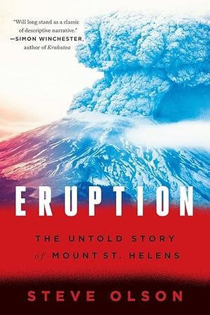 Eruption: The Untold Story of Mount St. Helens