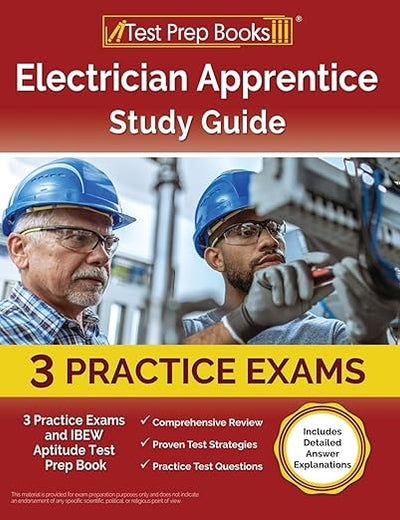 Electrician Apprentice Study Guide: 3 Practice Exams and IBEW Aptitude Test Prep Book: [Includes Detailed Answer Explanations]