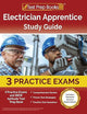 Electrician Apprentice Study Guide: 3 Practice Exams and IBEW Aptitude Test Prep Book: [Includes Detailed Answer Explanations]