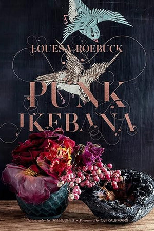 Punk Ikebana: Rebellious floral design book mixing thrifted vessels, wild stems, and punk attitude.