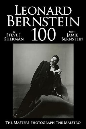 Leonard Bernstein 100: The Masters Photograph the Maestro