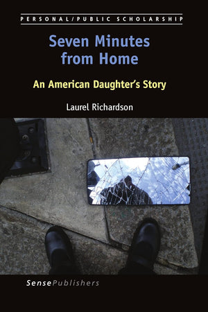 Seven Minutes from Home: An American Daughter's Story (Personal/Public Scholarship, 1)