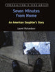 Seven Minutes from Home: An American Daughter's Story (Personal/Public Scholarship, 1)