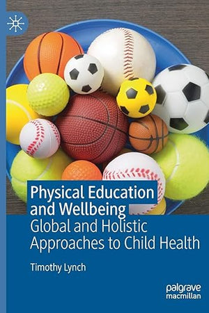 Physical Education and Wellbeing: Global and Holistic Approaches to Child Health