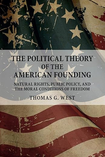 The Political Theory of the American Founding: Natural Rights, Public Policy, and the Moral Conditions of Freedom