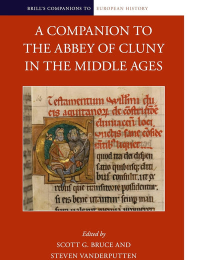 A Companion to the Abbey of Cluny in the Middle Ages (Brill's Companions to European History, 27)