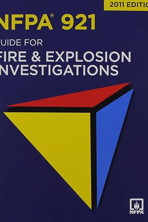 NFPA 921: Guide for Fire and Explosion Investigations, 2011 Edition