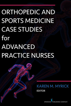 Orthopedic and Sports Medicine Case Studies for Advanced Practice Nurses