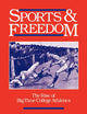 Sports and Freedom: The Rise of Big-Time College Athletics (Sports and History)