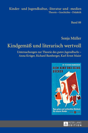 Kindgemäß und literarisch wertvoll: Untersuchungen zur Theorie des "guten Jugendbuchs" – Anna Krüger, Richard Bamberger, Karl Ernst Maier (Kinder- und ... -literatur und -medien) (German Edition)