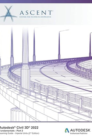 Autodesk Civil 3D 2022: Fundamentals - Part 2 (Imperial Units): Autodesk Authorized Publisher