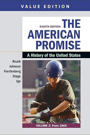 The American Promise, Value Edition, Volume 2: A History of the United States
