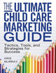 The Ultimate Child Care Marketing Guide: Tactics, Tools, and Strategies for Success