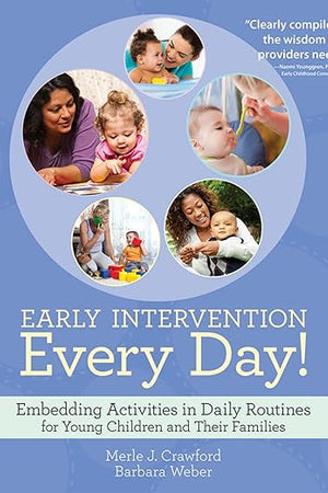 Early Intervention Every Day!: Embedding Activities in Daily Routines for Young Children and Their Families