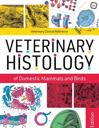 Veterinary Histology of Domestic Mammals and Birds: Textbook and Colour Atlas
