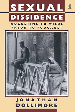 Sexual Dissidence: Augustine to Wilde, Freud to Foucault