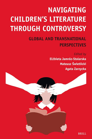 Navigating Children’s Literature through Controversy: Global and Transnational Perspectives (Textxet: Studies in Comparative Literature, 104)