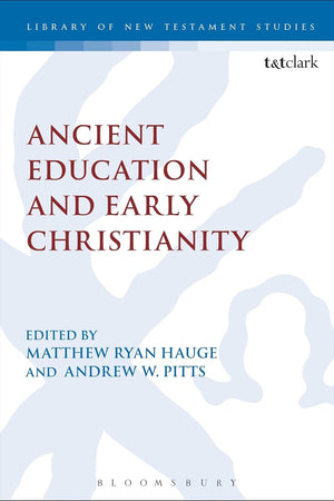 Ancient Education and Early Christianity (The Library of New Testament Studies, 533)