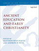 Ancient Education and Early Christianity (The Library of New Testament Studies, 533)