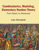Combinatorics, Modeling, Elementary Number Theory: From Basic To Advanced