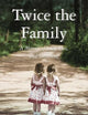Twice the Family: A Memoir of Love, Loss, and Sisterhood