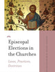 Episcopal Elections in the Churches: Laws, Practices, Doctrines (Bologna Studies in Religious History, 2)