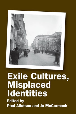 Exile Cultures, Misplaced Identities (Critical Studies, 30)