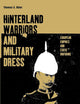 Hinterland Warriors and Military Dress: European Empires and Exotic Uniforms (Dress, Body, Culture)