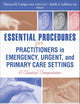 Essential Procedures for Practitioners in Emergency, Urgent, and Primary Care Settings