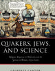 Quakers, Jews, and Science: Religious Responses to Modernity and the Sciences in Britain, 1650-1900