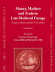 Money, Markets and Trade in Late Medieval Europe: Essays in Honour of John H.A. Munro