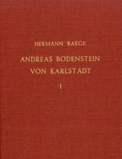 Andreas Bodenstein von Karlstadt (2 Vols.): 2. Unveränderte Auflage [Reprint of the Friedrich Brandstetter (Leipzig), 1905 Edition] (German Edition)