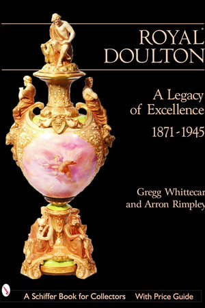 Royal Doulton: A Legacy of Excellence (A Schiffer Book for Collectors)