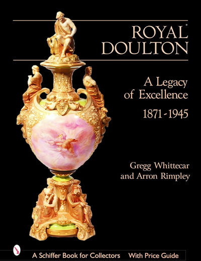 Royal Doulton: A Legacy of Excellence (A Schiffer Book for Collectors)