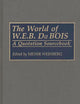 The World of W.E.B. Du Bois: A Quotation Sourcebook