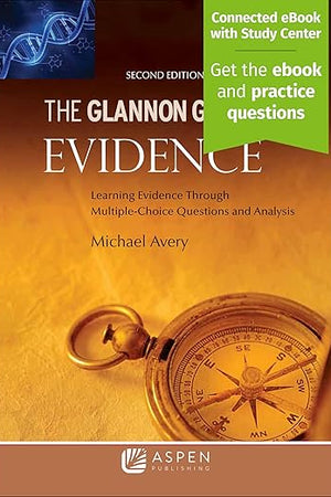 Glannon Guide to Evidence: Learning Evidence Through Multiple-Choice Questions and Analysis (Glannon Guides Series)