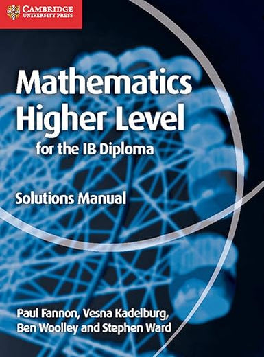 Mathematics for the IB Diploma Higher Level Solutions Manual (Maths for the IB Diploma)