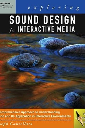 Exploring Sound Design for Interactive Media (Design Exploration Series)