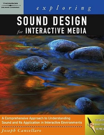 Exploring Sound Design for Interactive Media (Design Exploration Series)
