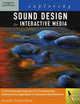 Exploring Sound Design for Interactive Media (Design Exploration Series)